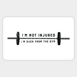 I'M NOT INJURED I'M BACK FROM THE GYM Sticker